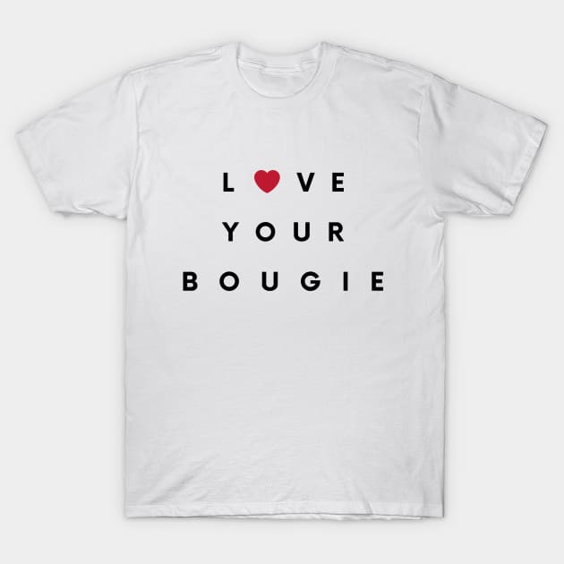 Love Your Bougie T-Shirt by Best Bougie Life